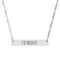 Engraved Horizontal Bar Necklace — "I'D NEVER" Personalized Silver Pendant