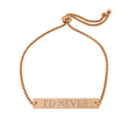 Engravable Flat Bar Bracelet - Adjustable Rose Gold Personalized Message Bracelet ("I'D NEVER")